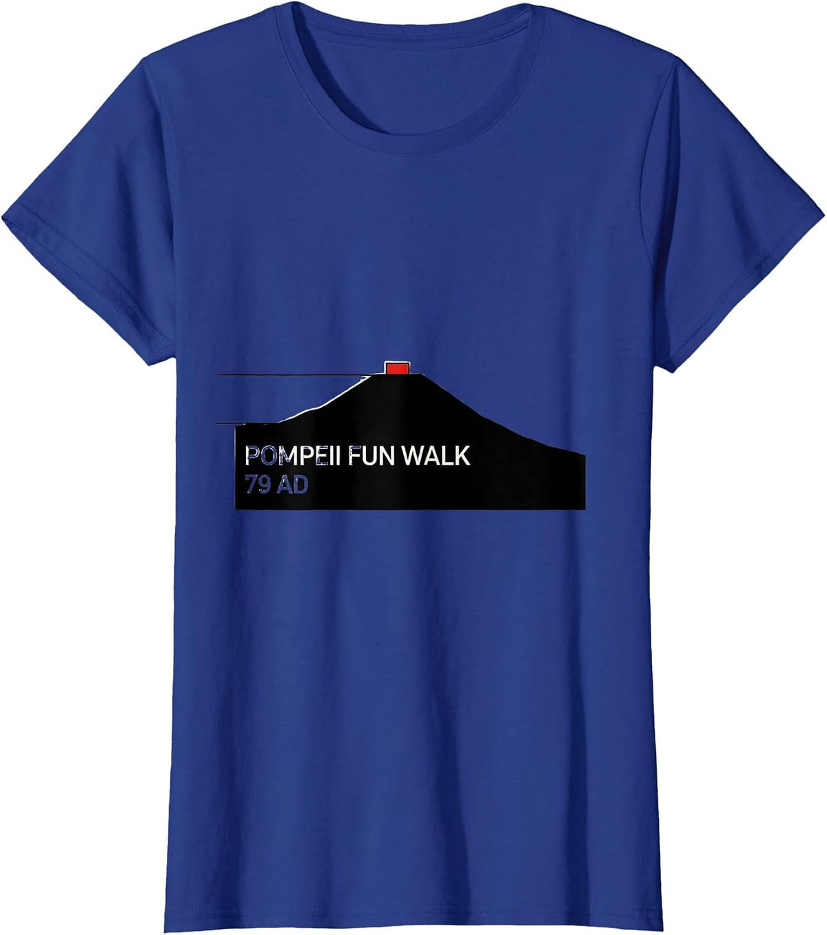 Women's Pompeii Fun Walk 79 AD Funny Volcano Geography Volcanologist T-Shirt - Royal Blue