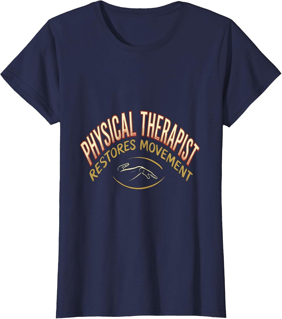 Women's PHYSICAL THERAPIST RESTORES MOVEMENT Occupational Therapy T-Shirt - Navy Blue