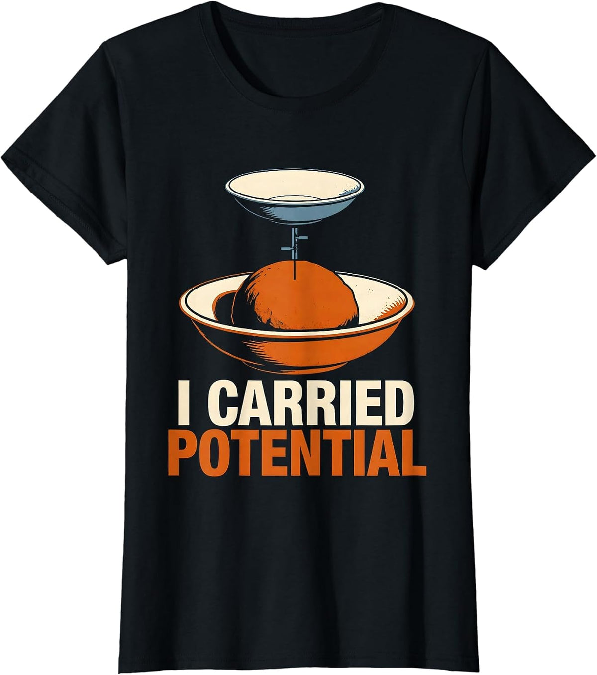 I Carried Potential Funny Physics Pun Humor T-Shirt - Black