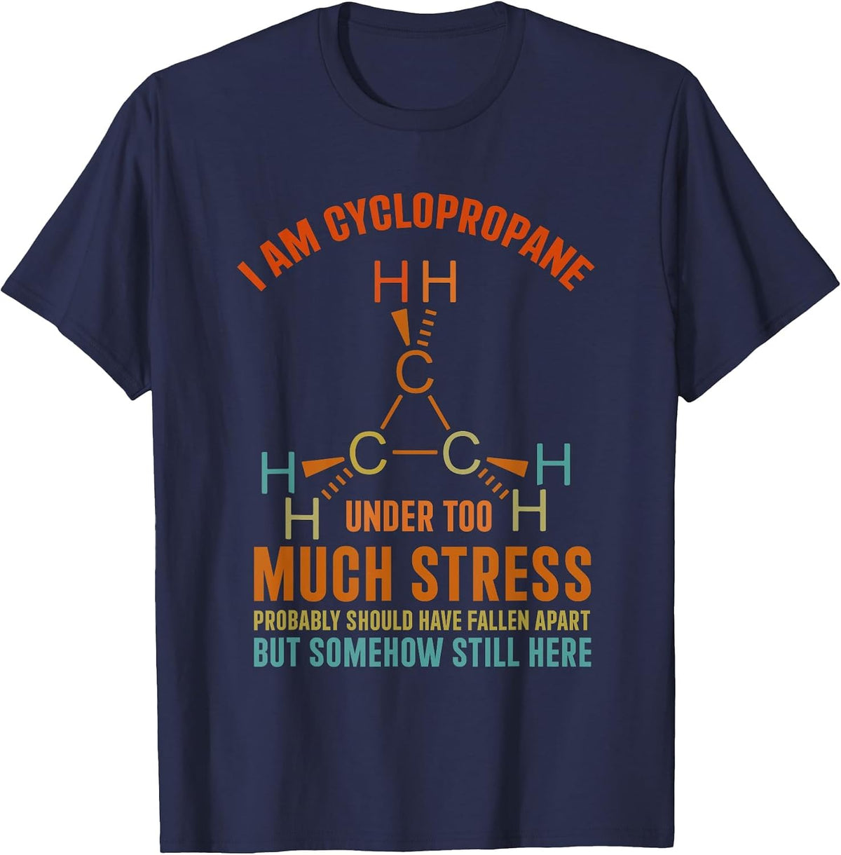 Organic Chemistry Nerd Cyclopropane Stress Joke T-Shirt - Navy Blue