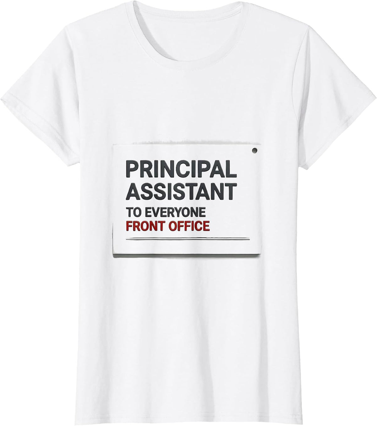 Principal Assistant To Everyone, Front Office Team T-Shirt - White