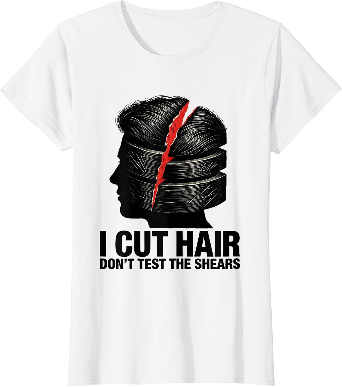 I Cut Hair Don't Test The Shears Funny Barber Hairstylist T-Shirt - White