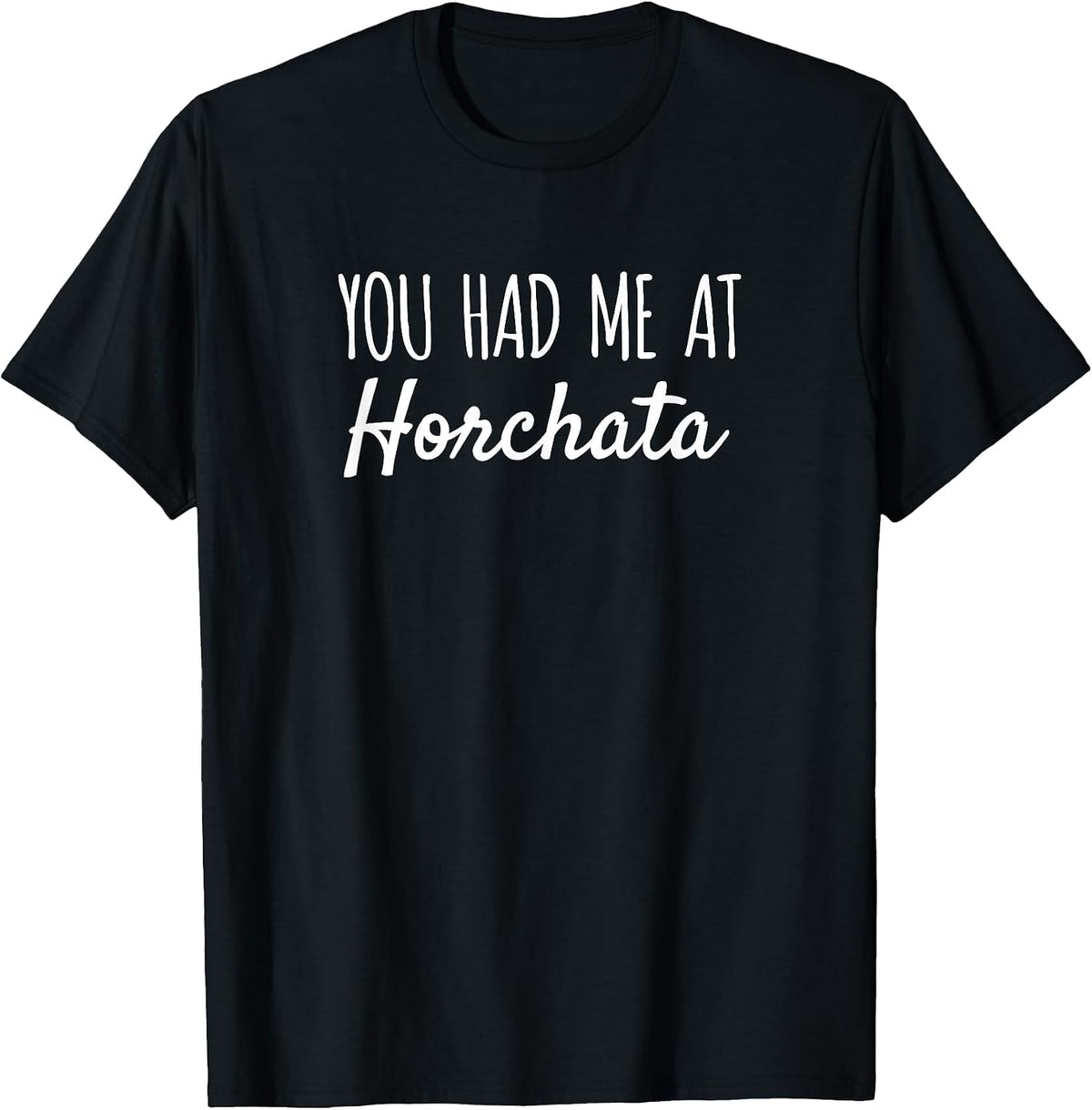 You Had Me At Horchata Funny Cinco De Mayo T-Shirt - Black