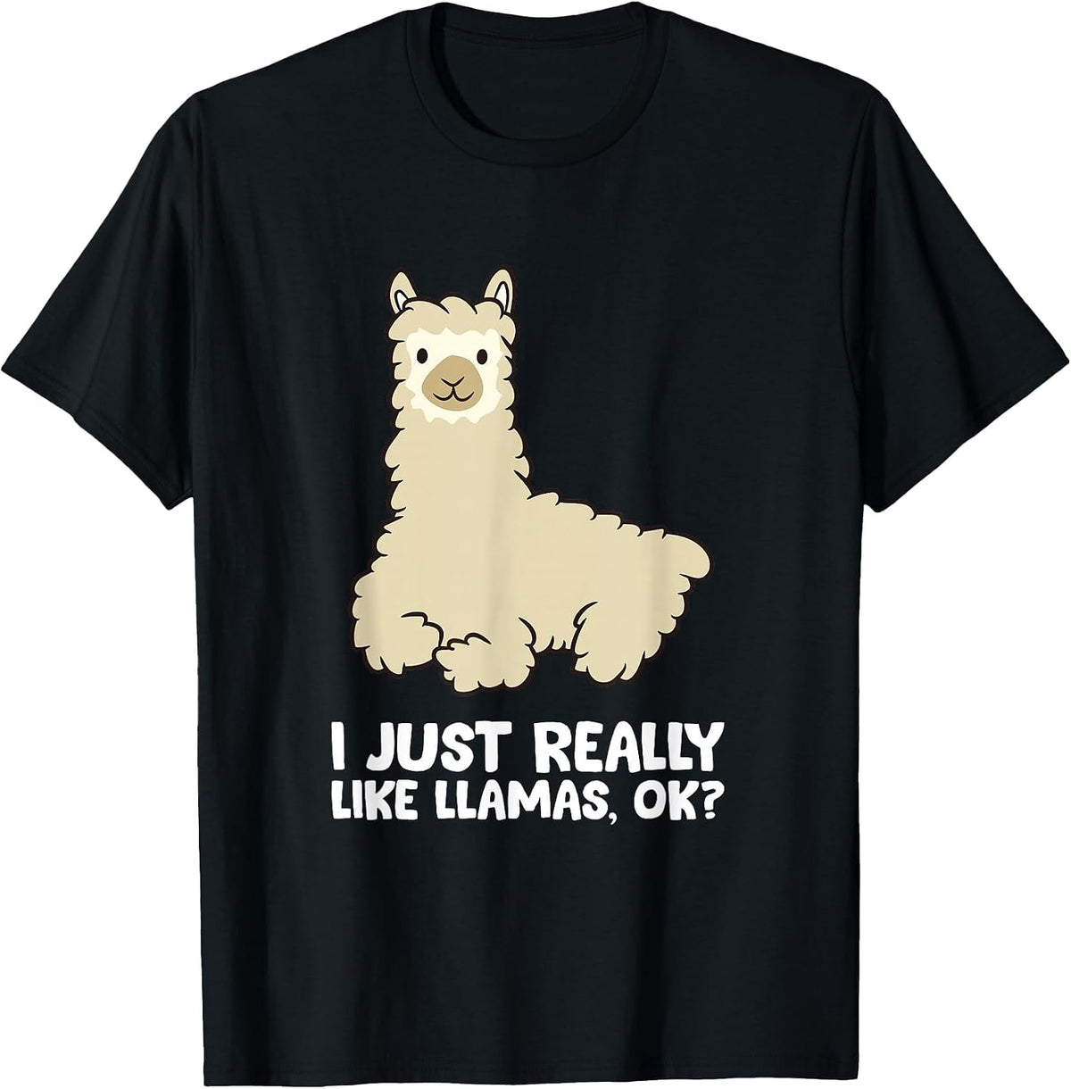 Llama Lover I Just Really Like Llamas, OK Funny Llama T-Shirt - Black