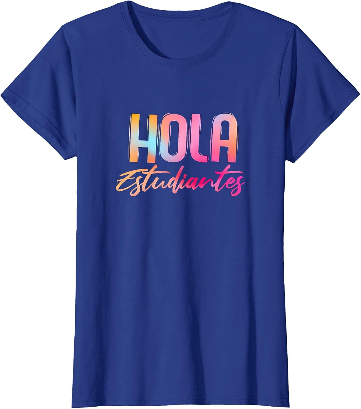 Hola Estudiantes Spanish Teacher Funny Back to School T-Shirt - Royal Blue