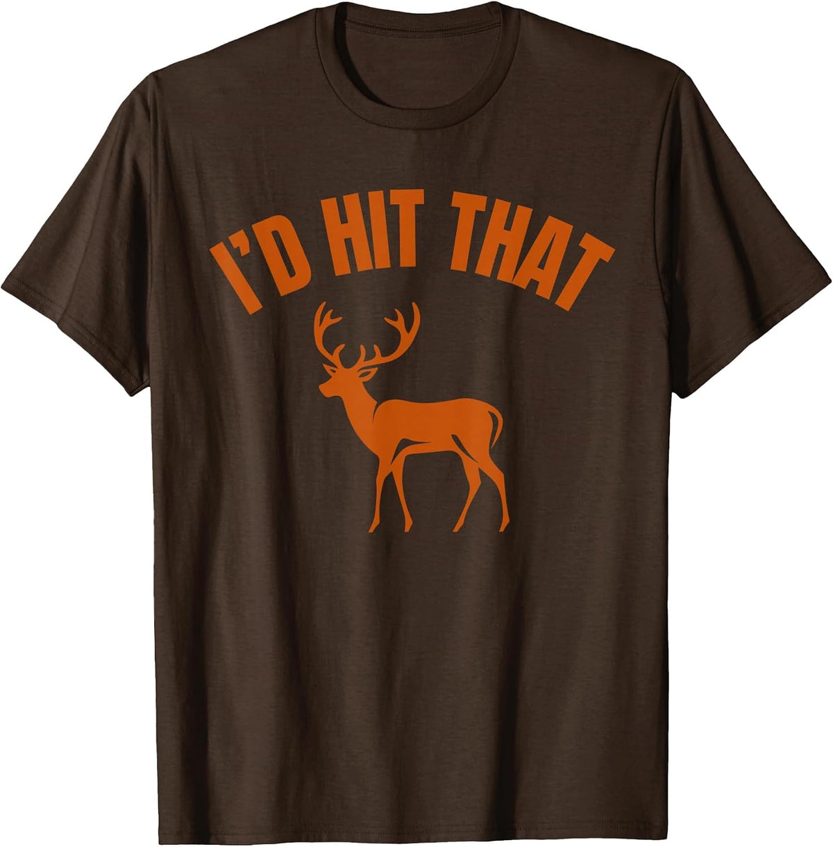 I'd Hit that Funny Deer Hunting T-Shirt - Brown