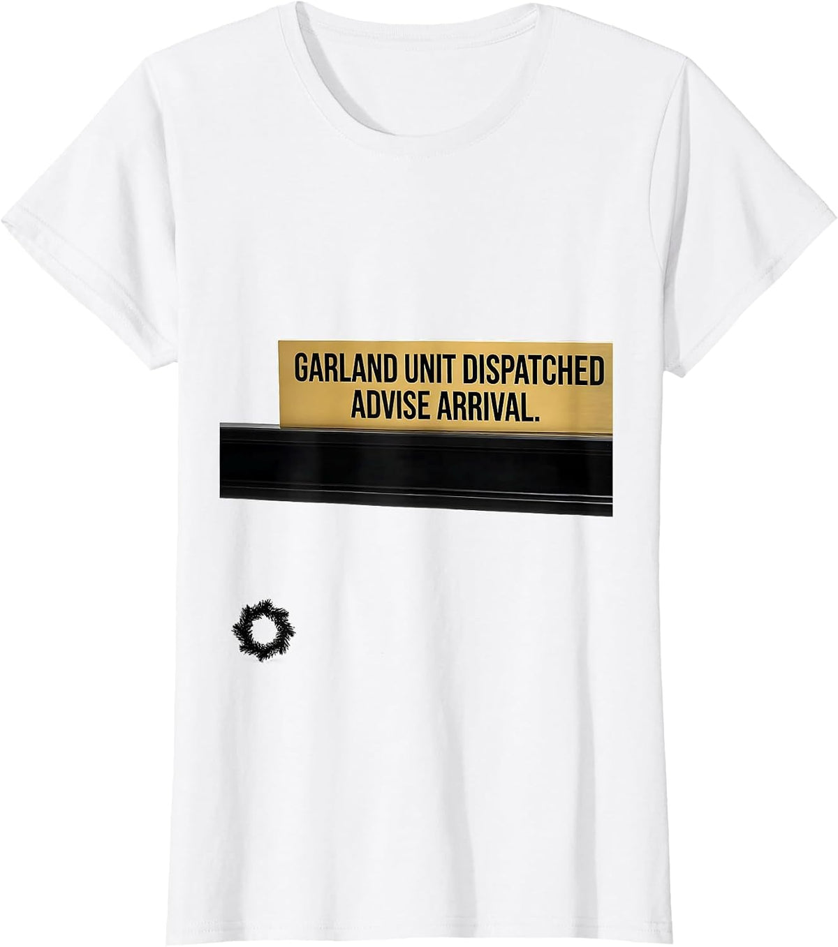 Garland Unit Dispatched Advise Arrival 911 Dispatcher T-Shirt - White