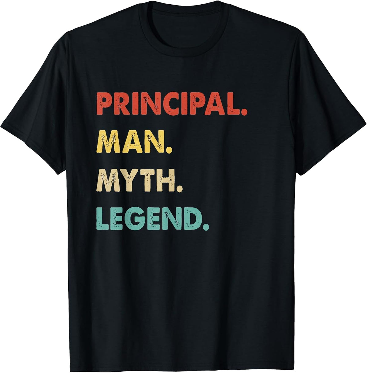 Principal Man Myth Legend T-Shirt - Black