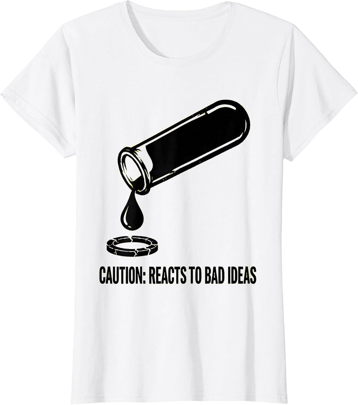 Caution: Reacts To Bad Ideas Funny Science Teacher Chemistry T-Shirt - White
