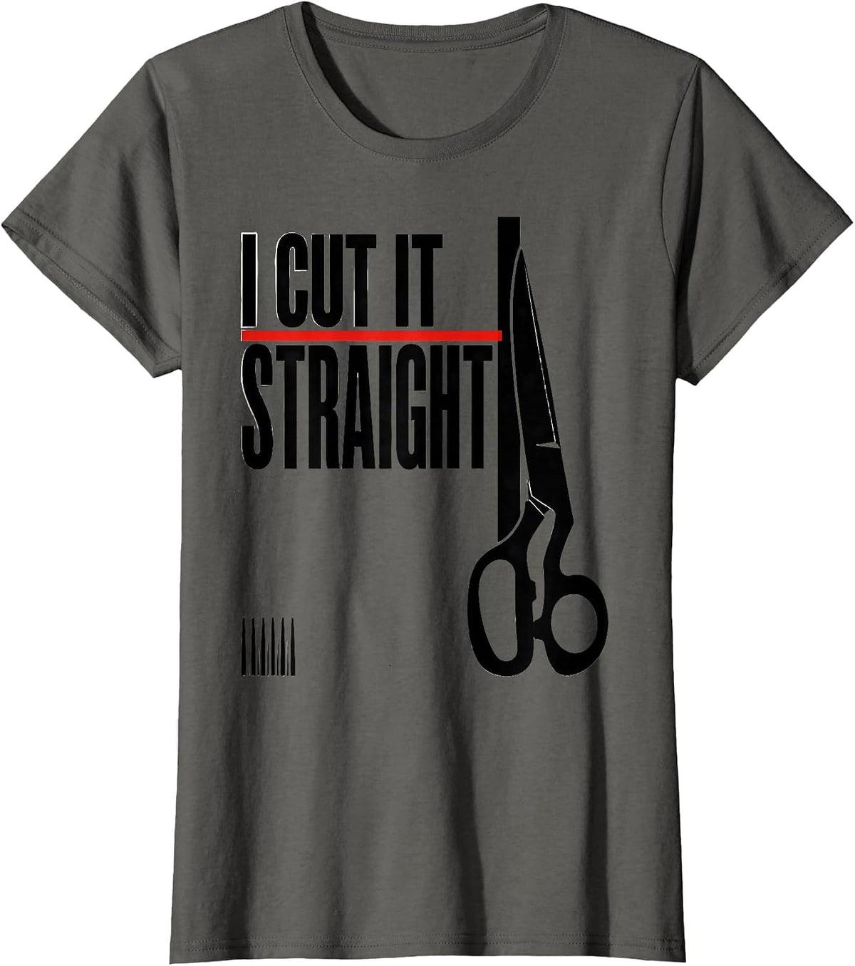 Women's I Cut It Straight Funny Hairdresser Barber Hair Stylist Gift T-Shirt - Asphalt Grey