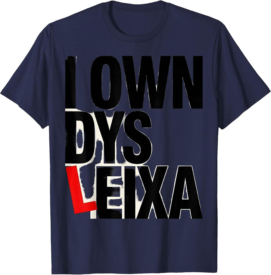 I Own Dysleixa Funny Dyslexia Teacher Awareness Month T-Shirt - Navy Blue
