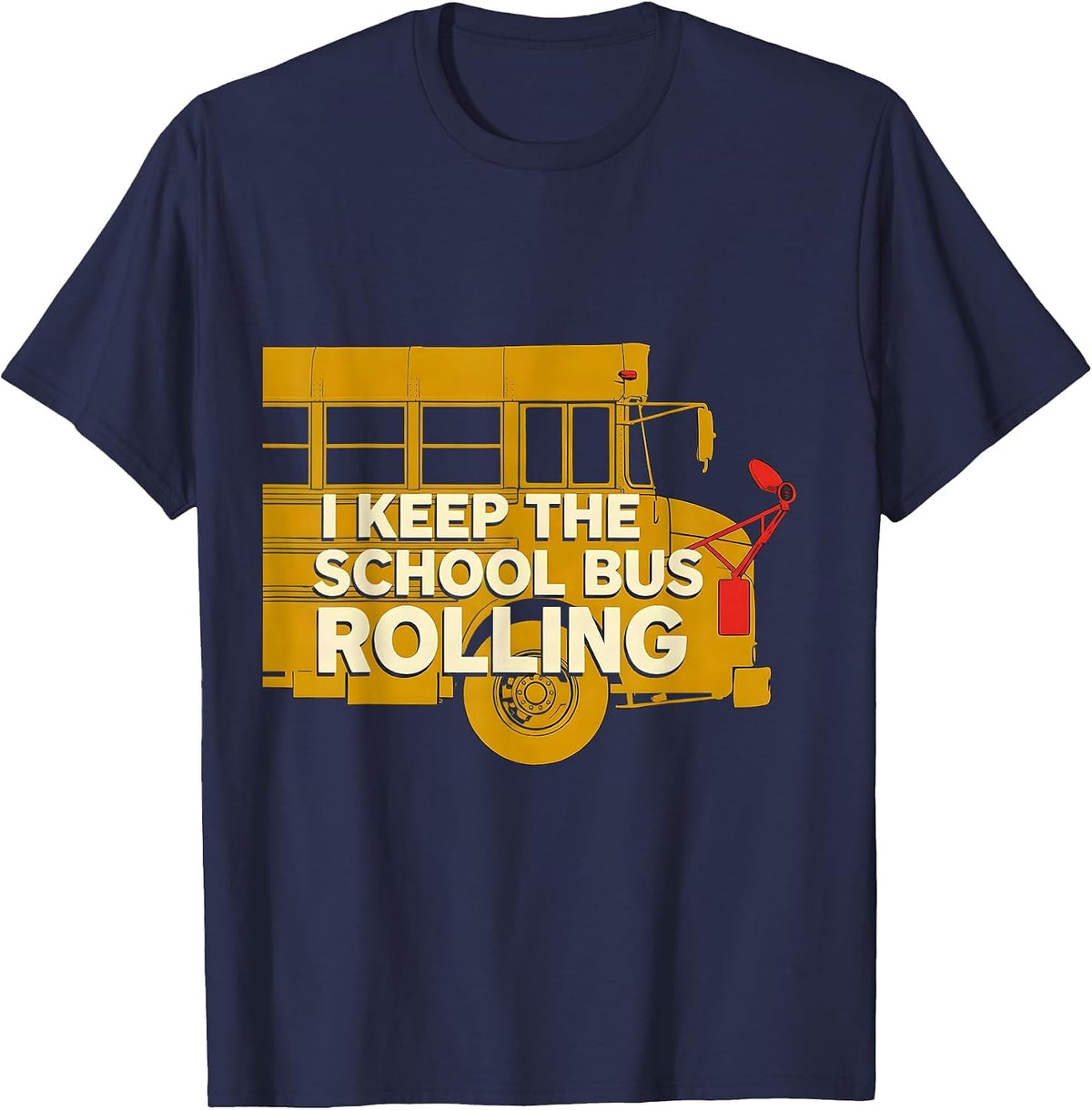 Men's I Keep The School Bus Rolling Funny School Bus Driver T-Shirt - Navy Blue