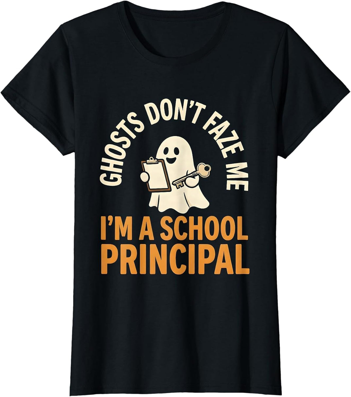 Ghosts Don't Faze Me I'm A School Principal Funny T-Shirt - Black