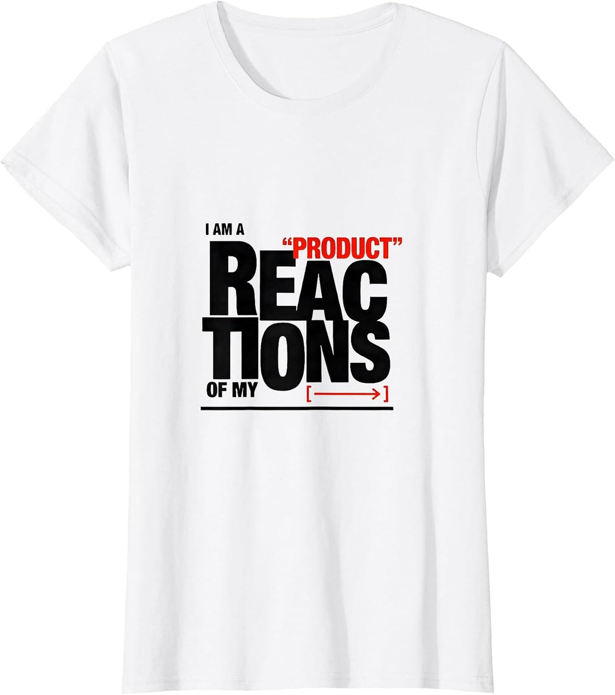 I Am A Product Of My Reactions Funny Chemistry Nerd Science T-Shirt - White