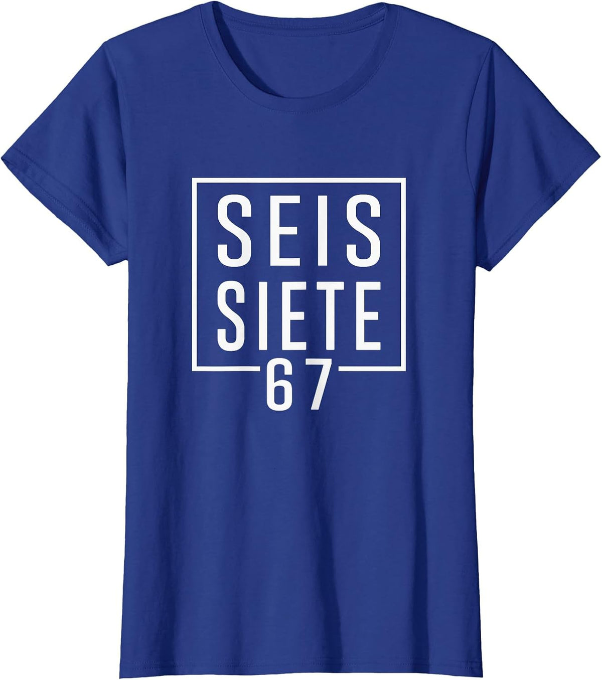 67 in Spanish 6 7 Meme SEIS Siete Slang Teachers Women Kids T-Shirt - Royal Blue