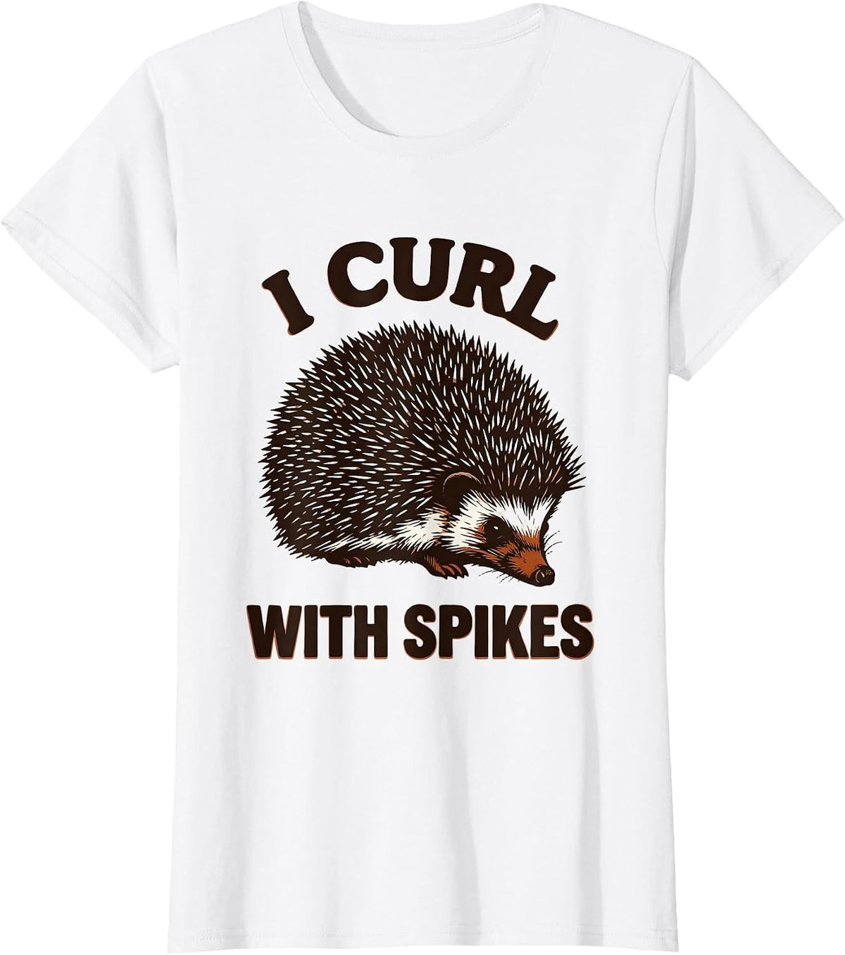 Women's I Curl With Spikes Cute Hedgehog Lover Funny Hedgehog T-Shirt - White