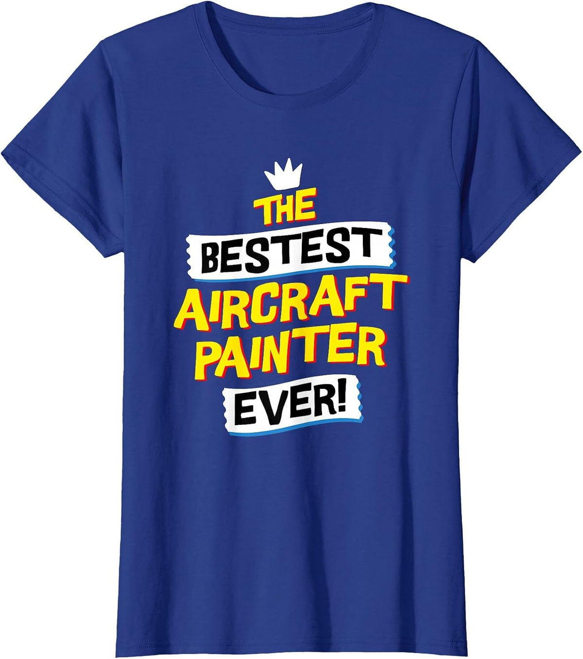 Best Aircraft Painter, Funny Airplane Paint Job Occupation T-Shirt - Royal Blue