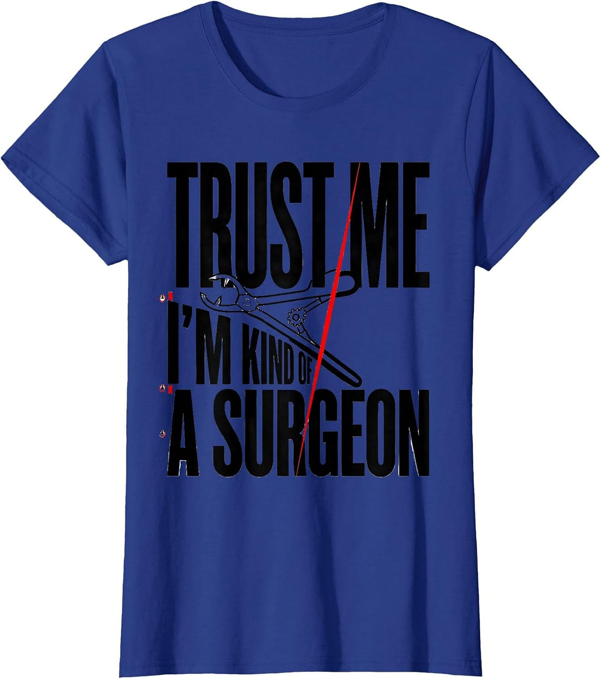 Women's Trust Me I'm Kind Of A Surgeon Funny Medical Student Doctor T-Shirt - Royal Blue