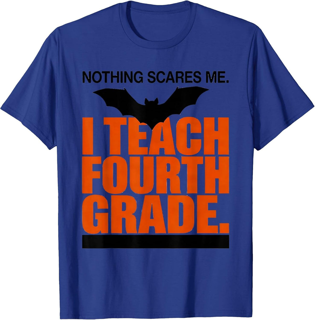 Men's Nothing Scares Me. I Teach Fourth Grade Teacher Halloween T-Shirt - Royal Blue