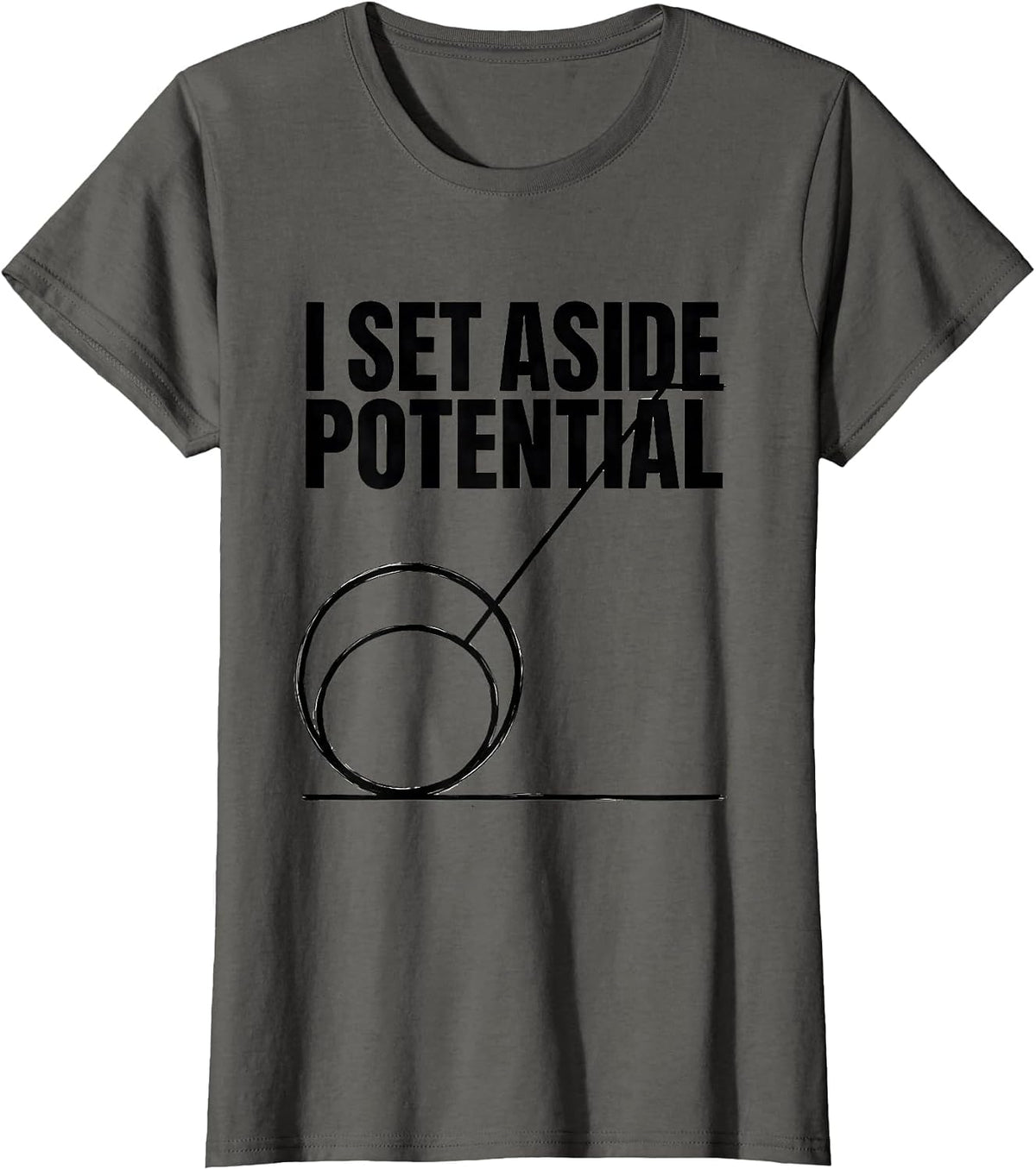 Women's I Set Aside Potential Funny Physics Pun Humor T-Shirt - Asphalt Grey