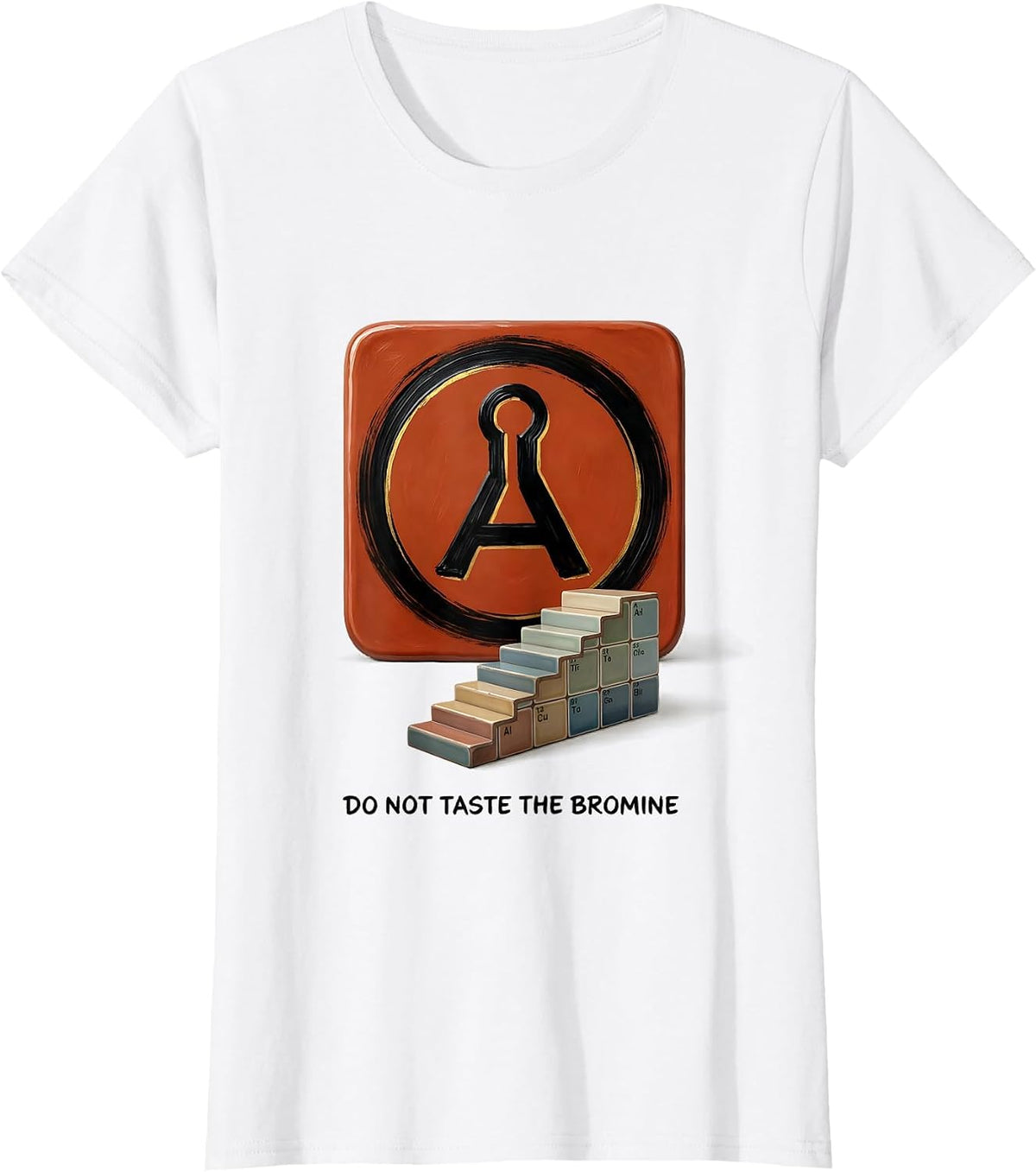 Do Not Taste The Bromine Funny Periodic Table Chemistry T-Shirt - White