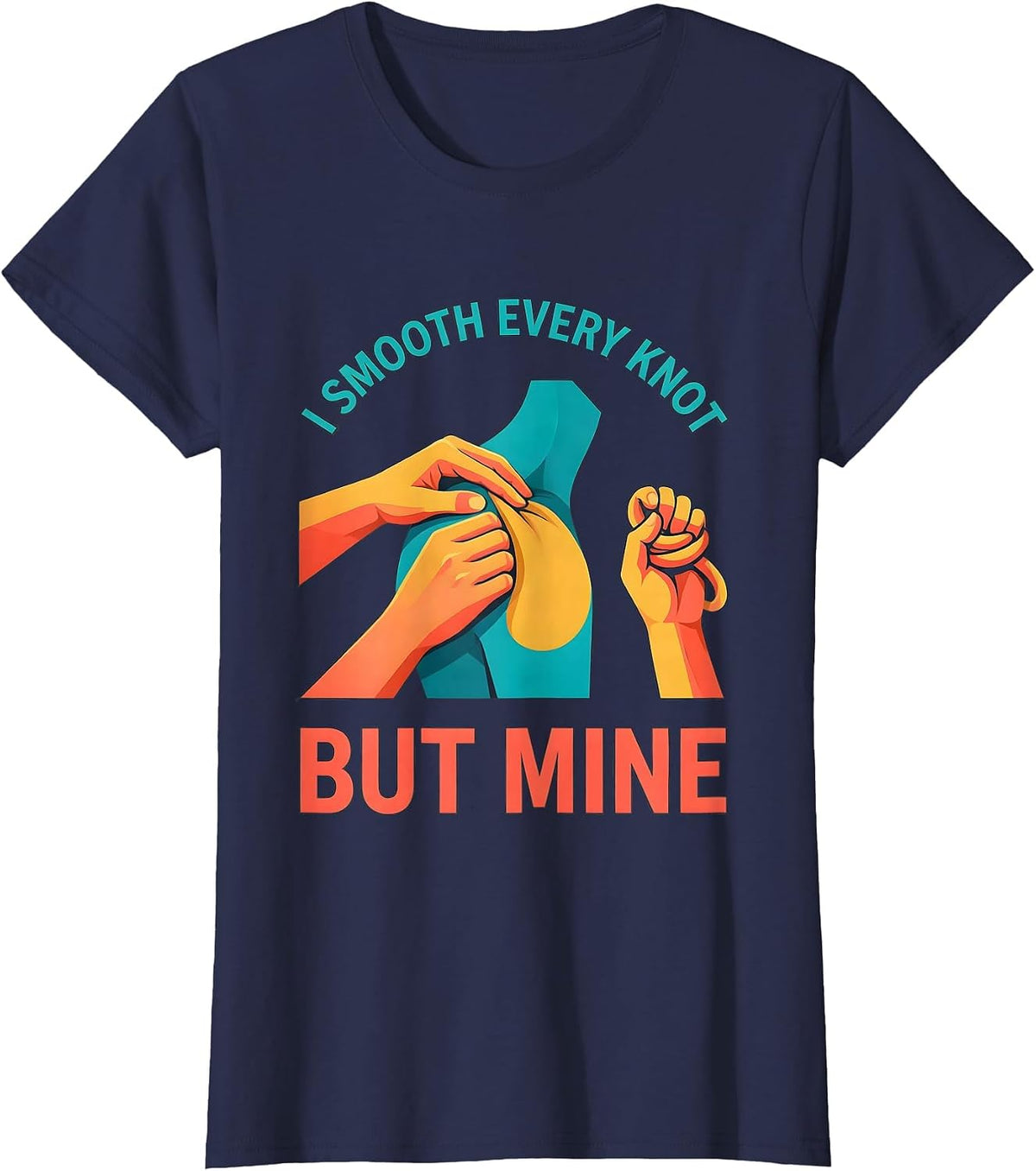 Women's I Smooth Every Knot But Mine Funny Massage Therapist Gift T-Shirt - Navy Blue