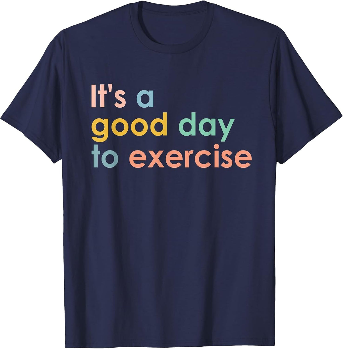 It's A Good Day to Exercise PE Teacher Funny Gym Exercise T-Shirt - Navy Blue