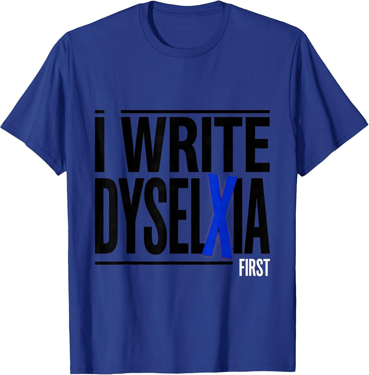 Men's I Write Dyselxia First Funny Dyslexia Teacher Humor T-Shirt - Royal Blue