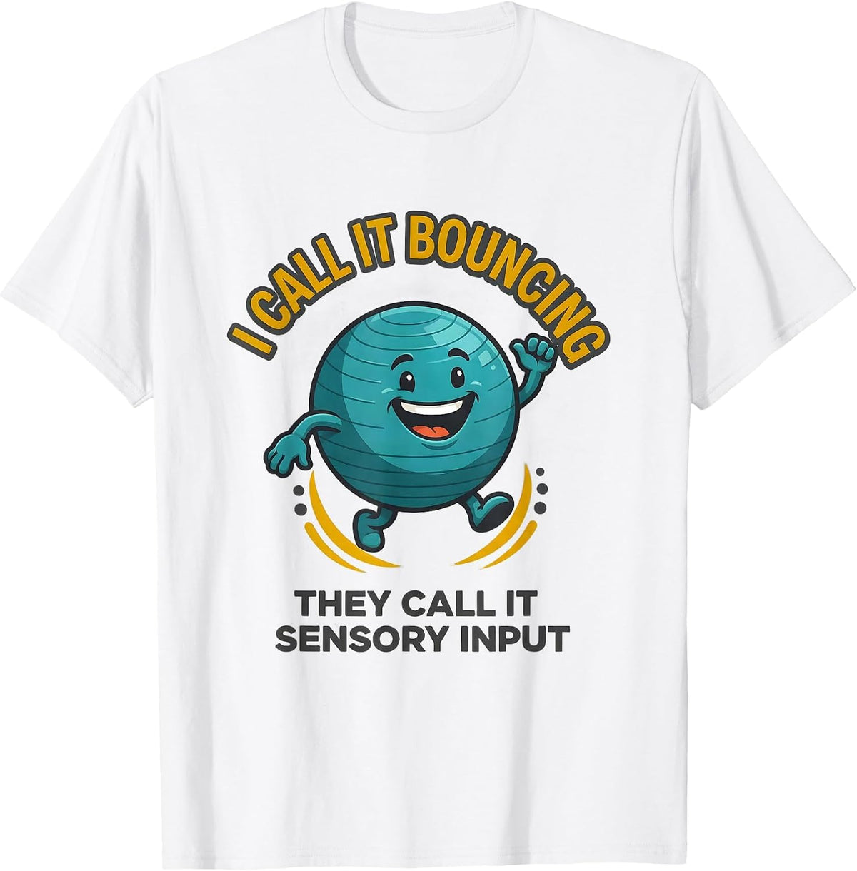 Men's I Call It Bouncing They Call It Sensory Input Occupational T-Shirt - White