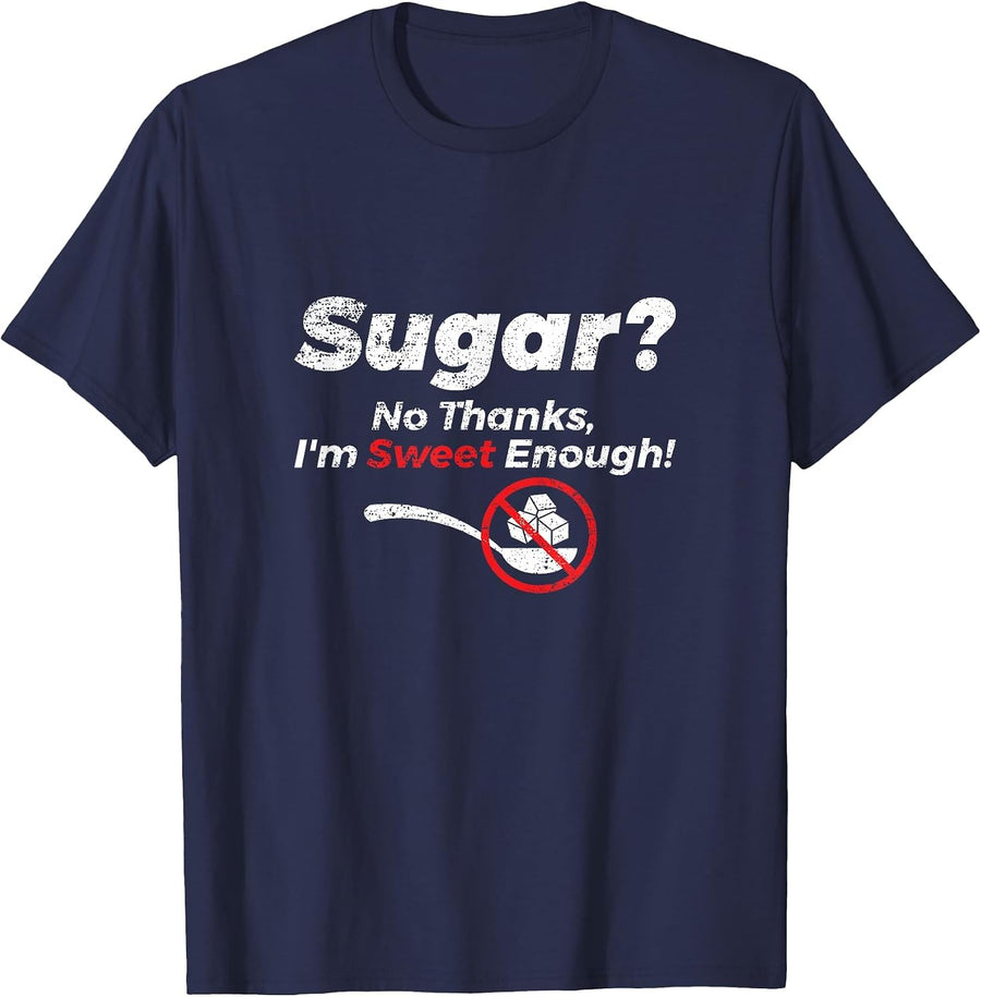 Sugar No Thanks Im Sweet Enough Funny Graphic T Shirt T-Shirt - Navy Blue
