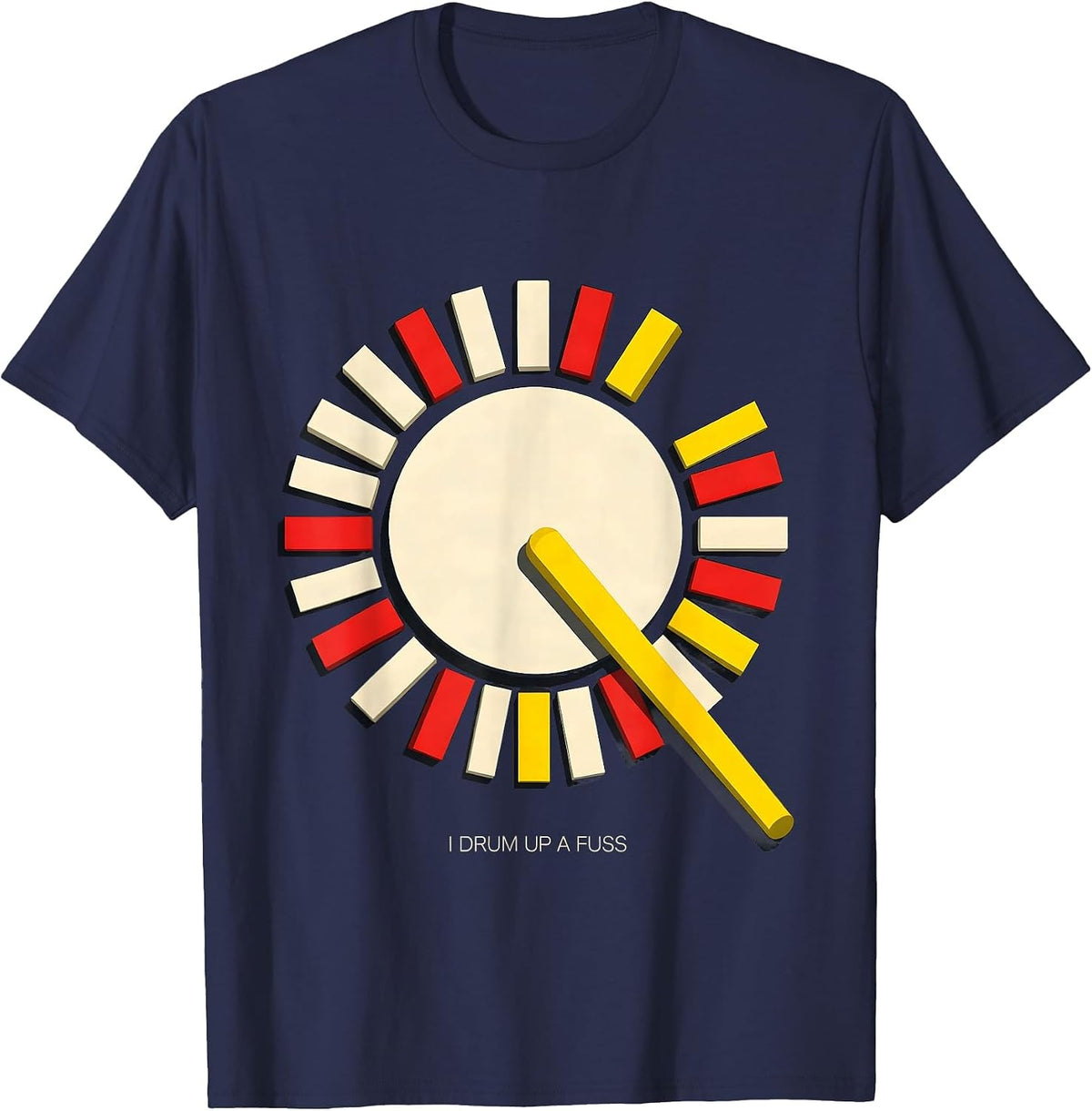 I Drum Up A Fuss Funny Drummer Percussionist Marching Band T-Shirt - Navy Blue