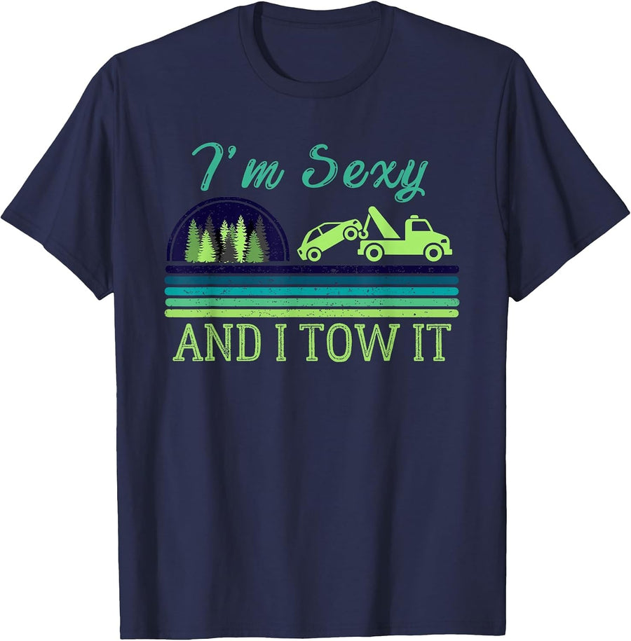 I'm Sexy and I Tow it, Funny Tow Truck Driver Joke T-Shirt - Navy Blue