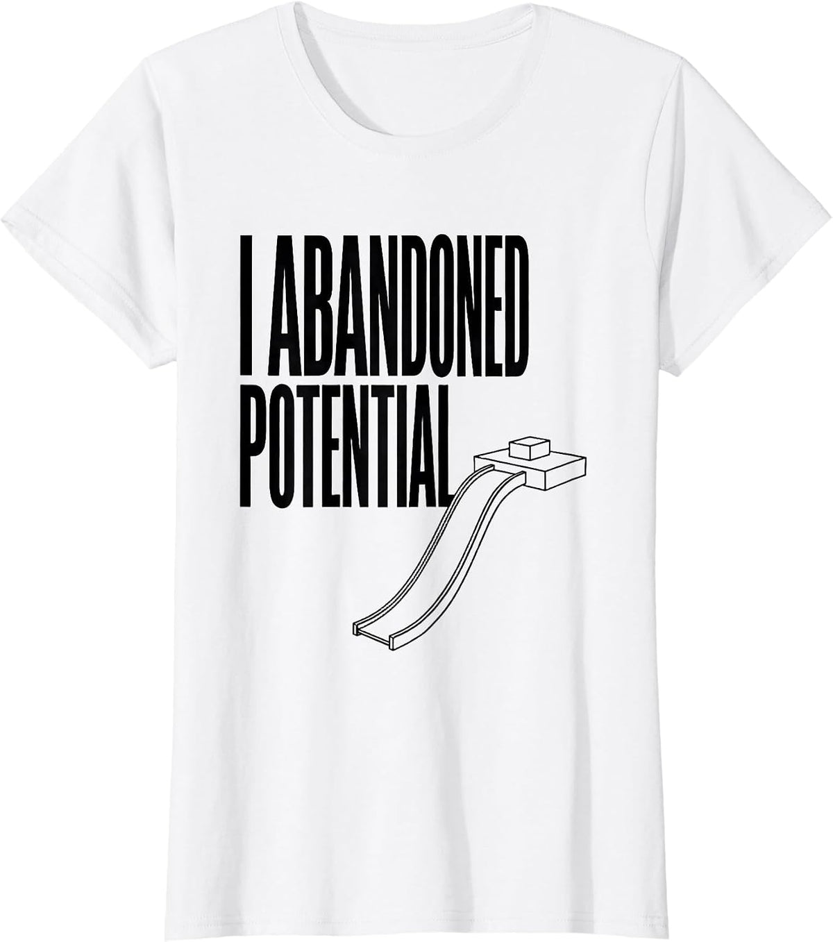 Women's I Abandoned Potential Funny Physics Pun Humor T-Shirt - White