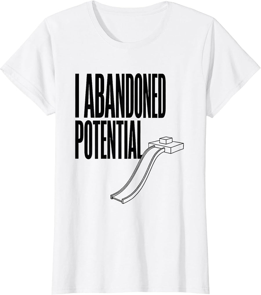 Women's I Abandoned Potential Funny Physics Pun Humor T-Shirt - White