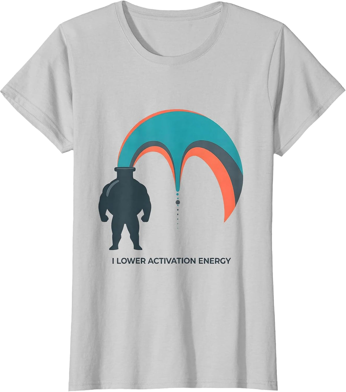 I Lower Activation Energy Funny Chemistry Science Nerd Gift T-Shirt - Silver Grey
