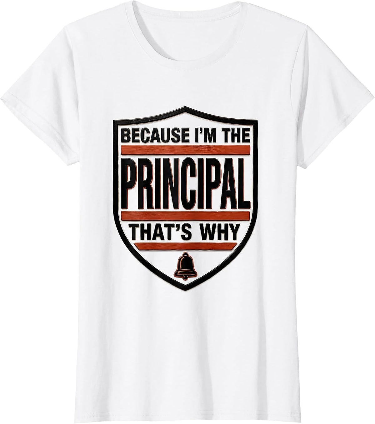 Because I'm The Principal That's Why Funny Role Humor T-Shirt - White