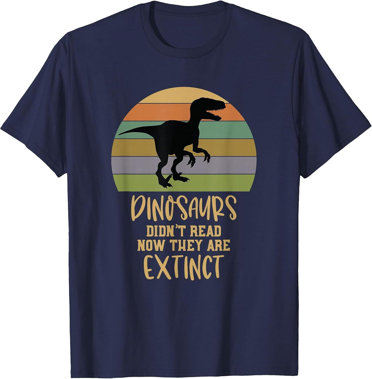 Dinosaurs Didnt Read Now They are Extinct Teacher T-Shirt - Navy Blue