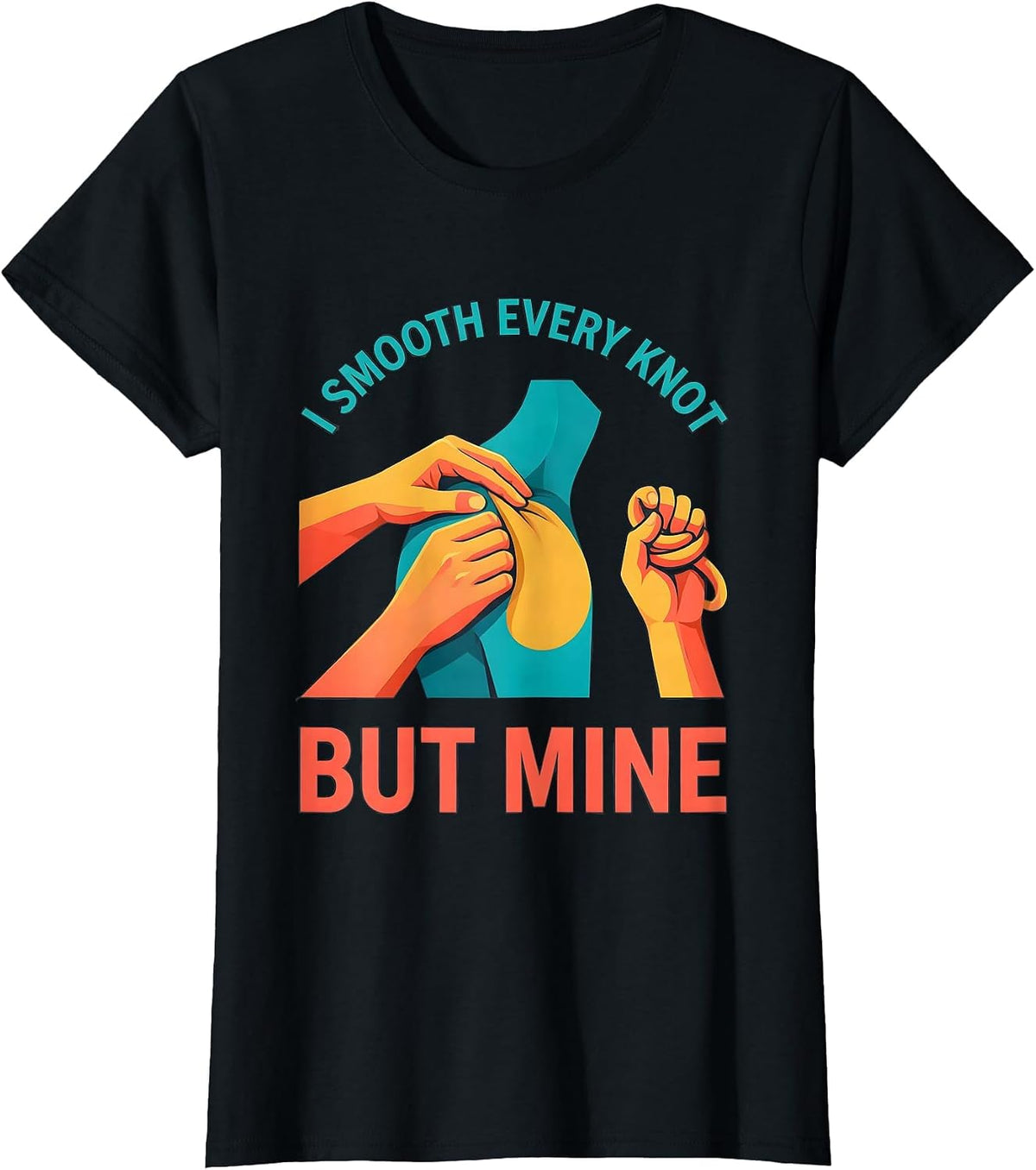 Women's I Smooth Every Knot But Mine Funny Massage Therapist Gift T-Shirt - Black
