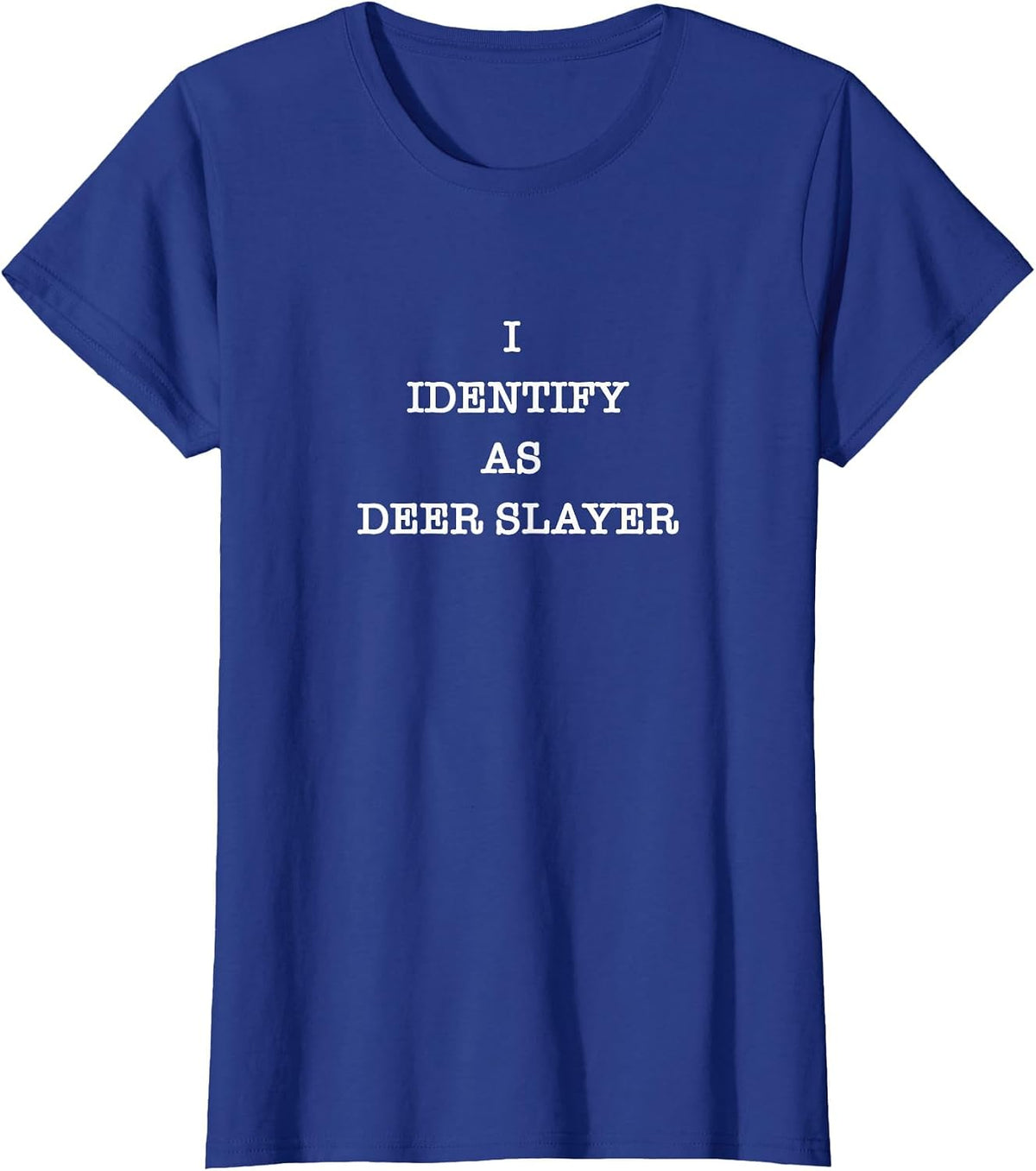 I Identify as Deer Slayer Hunter Hunting T-Shirt - Royal Blue