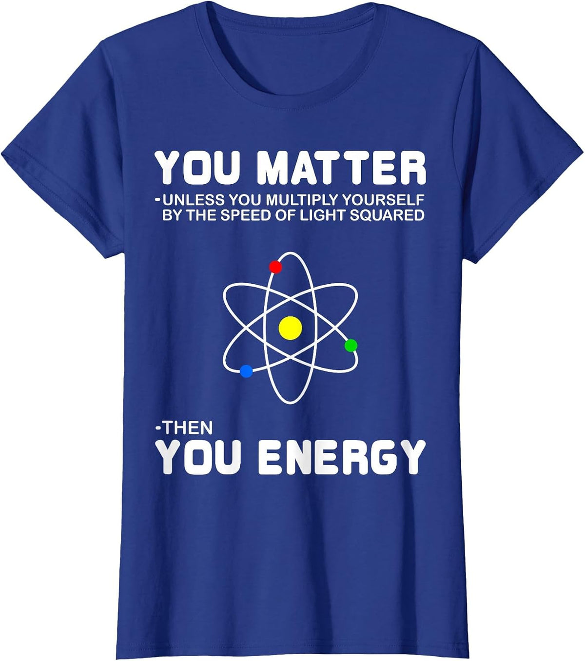 You Matter Then You Energy T-Shirt T-Shirt - Royal Blue