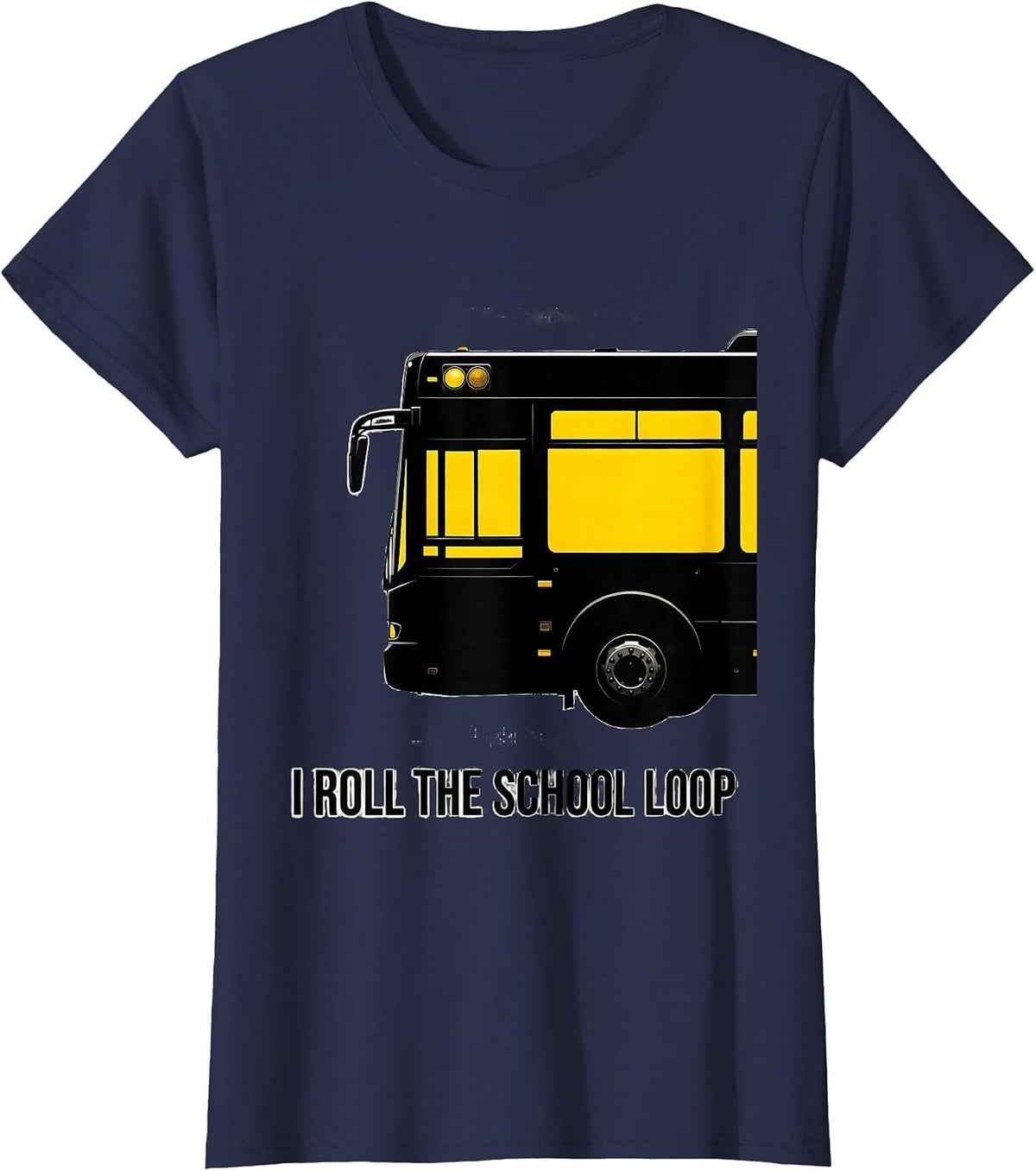 Women's I Roll The School Loop Funny School Bus Driver Appreciation T-Shirt - Navy Blue