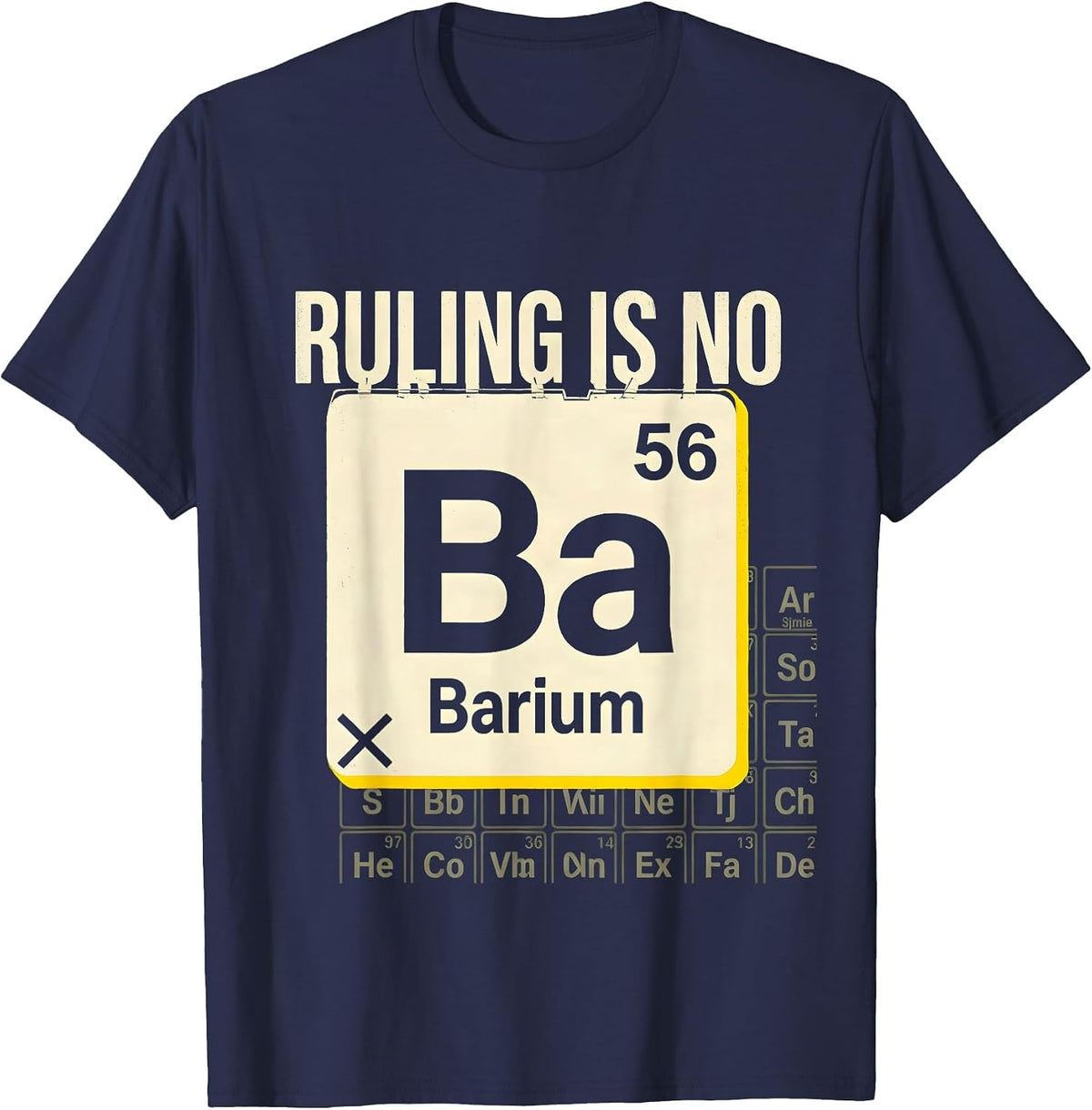 Men's Barium: Ruling Is No Stencil Graphic Funny Chemistry Teacher T-Shirt - Navy Blue