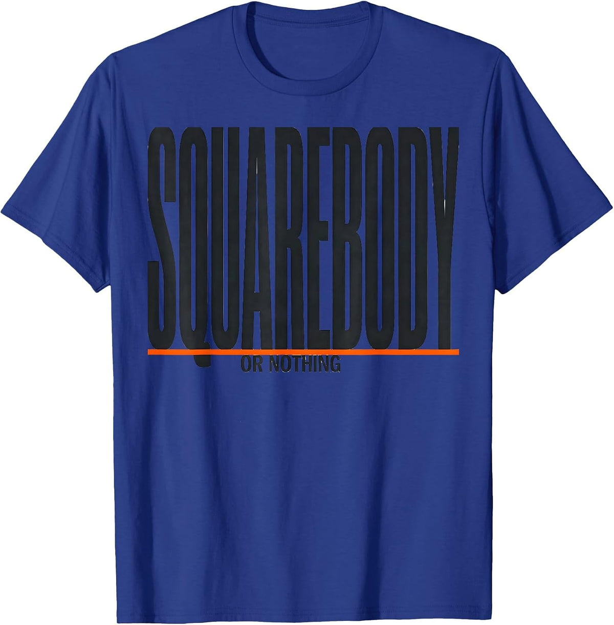 Men's Squarebody Or Nothing Funny Truck Owner Pickup Truck Driver T-Shirt - Royal Blue