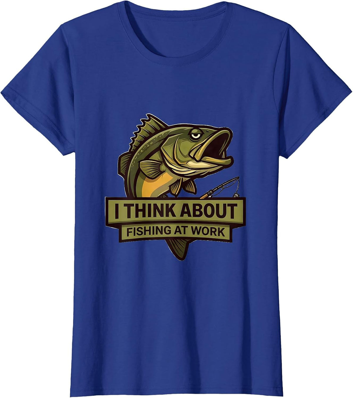 Women's I Think About Fishing At Work Funny Bass Fisherman Dad Gift T-Shirt - Royal Blue