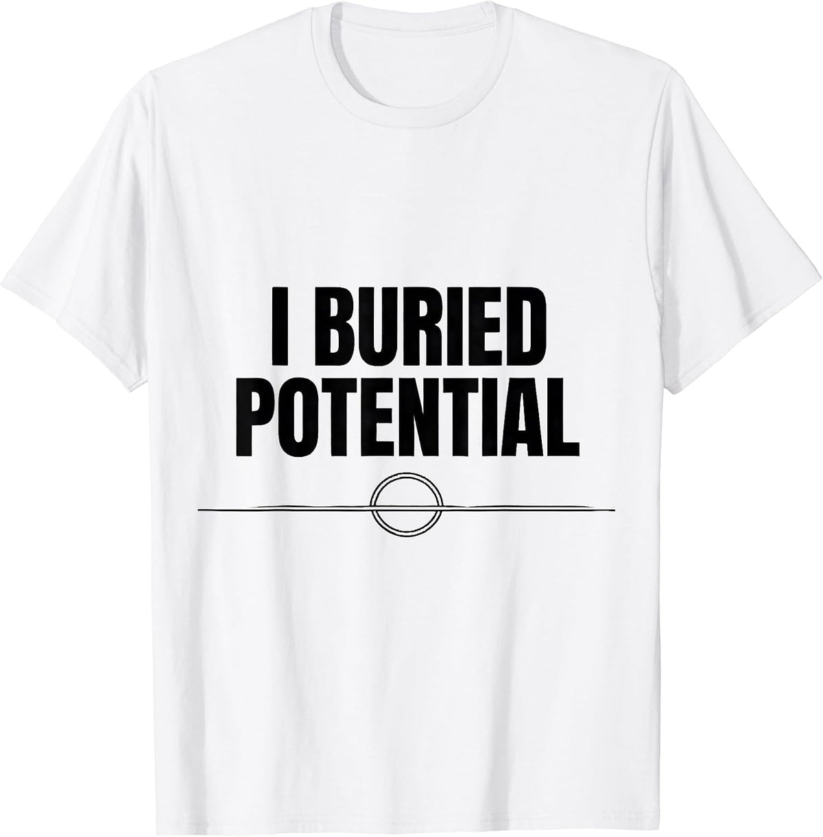 Men's I Buried Potential Funny Physics Pun Humor T-Shirt - White