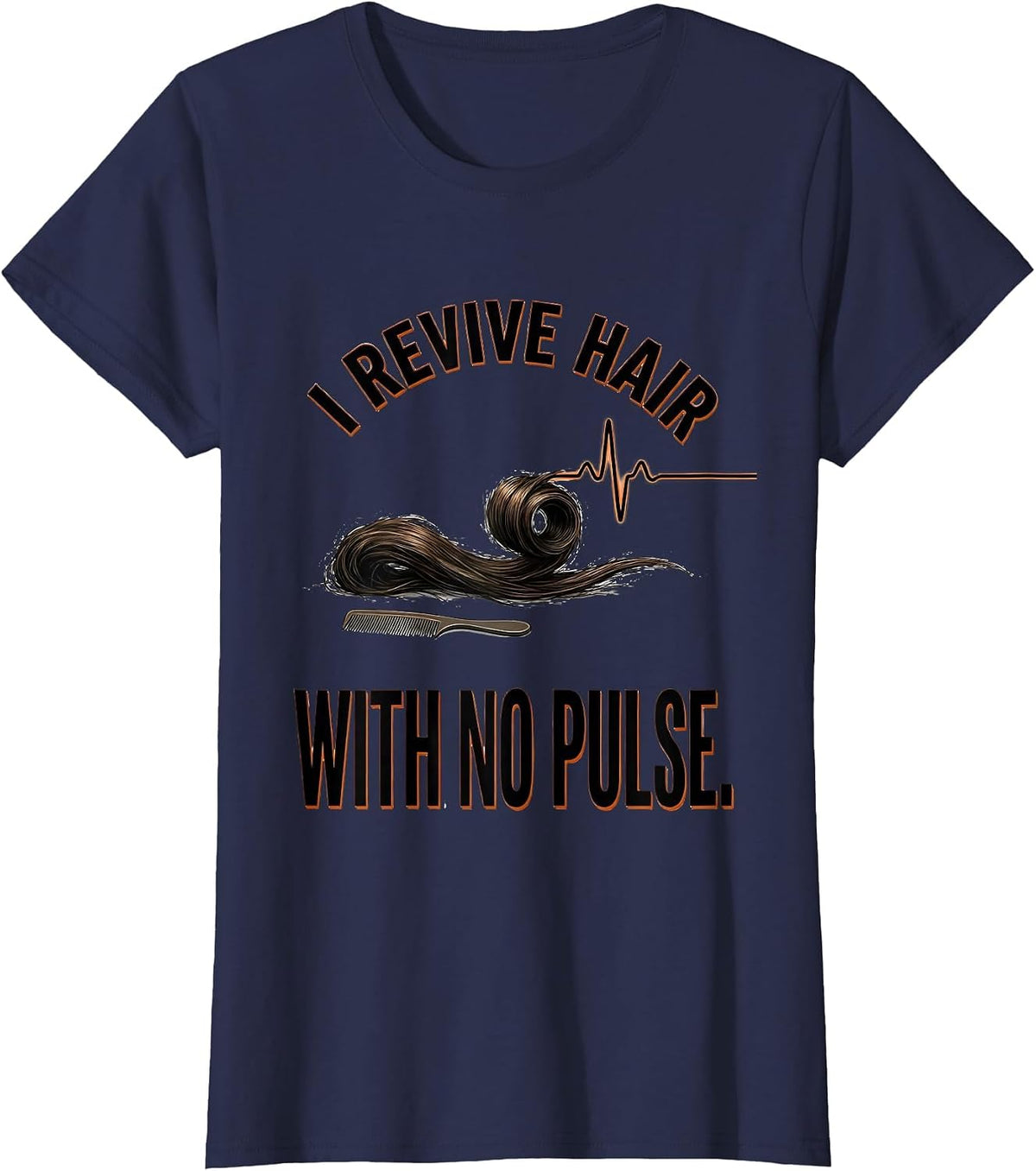 Women's I Revive Hair With No Pulse Funny Skeleton Hairdresser T-Shirt - Navy Blue