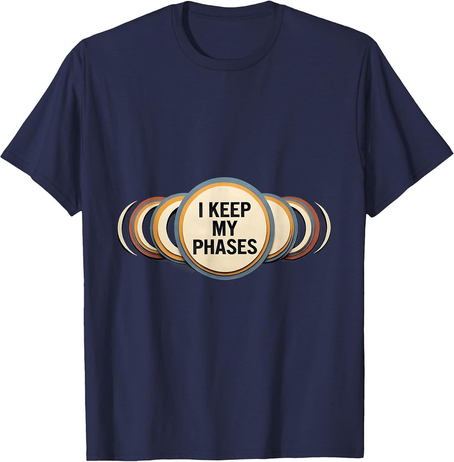 I Keep My Phases Moon Phases Astronomy Astrology Celestial T-Shirt - Navy Blue
