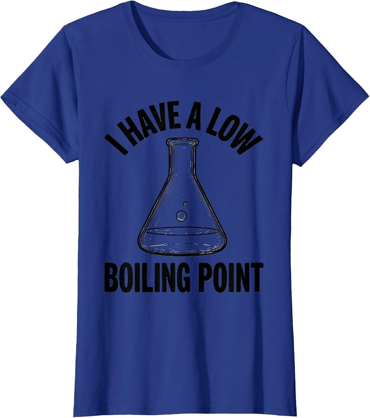 Women's I Have A Low Boiling Point Funny Chemistry Nerd Humor T-Shirt - Royal Blue
