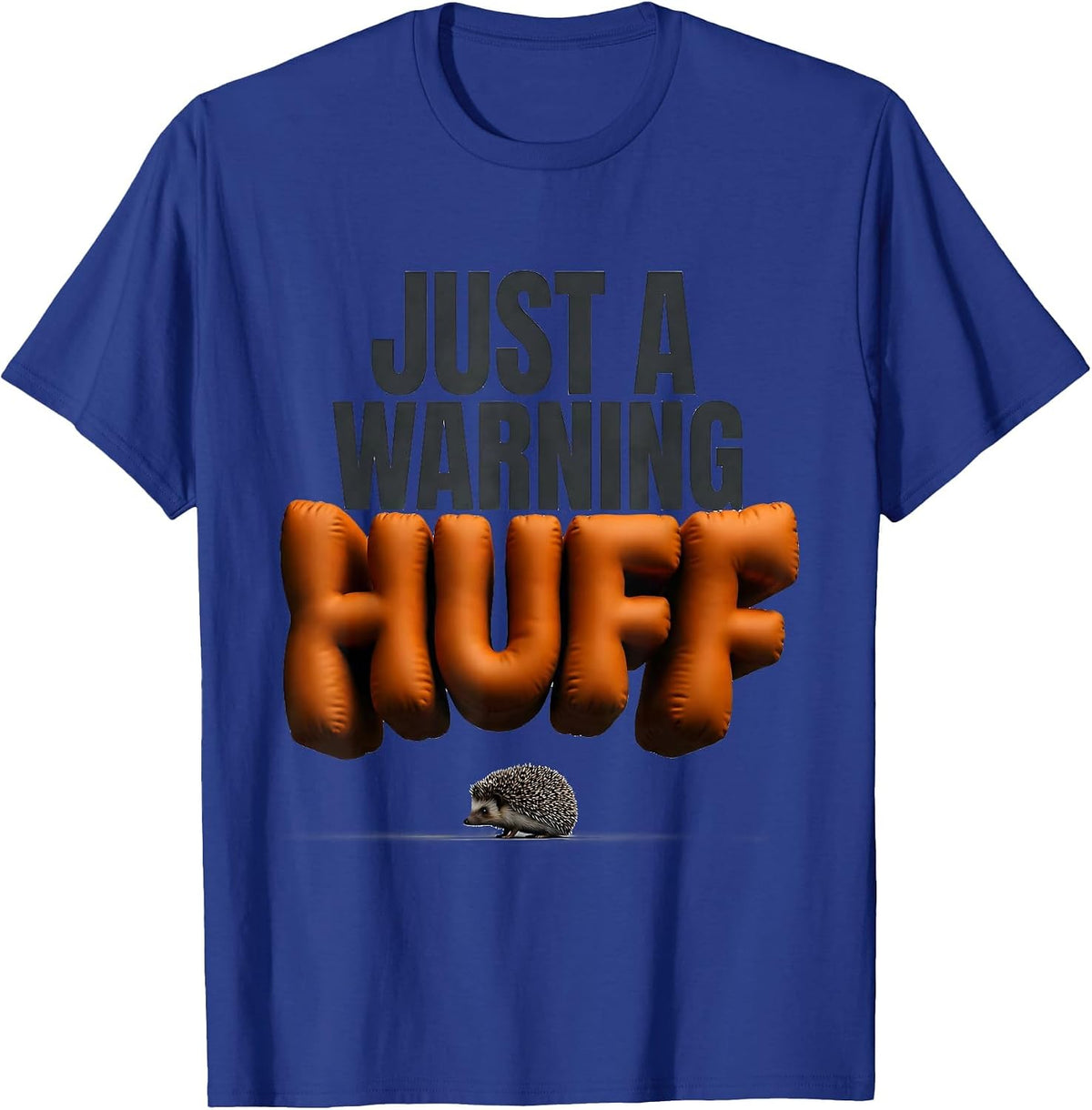 Just A Warning Huff Funny Hedgehog Lover Animal Humor T-Shirt - Royal Blue