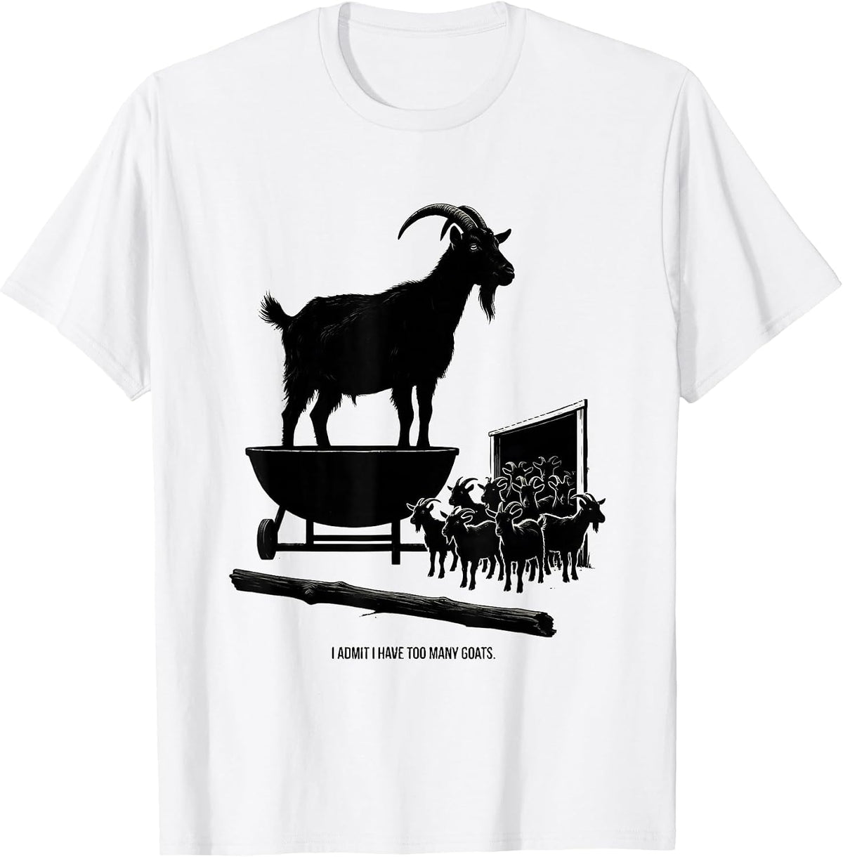 Men's I Admit I Have Too Many Goats Funny Goat Lover Farm Animal T-Shirt - White